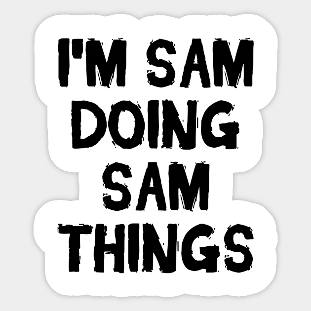 I'm Sam doing Sam things Sticker by hoopoe